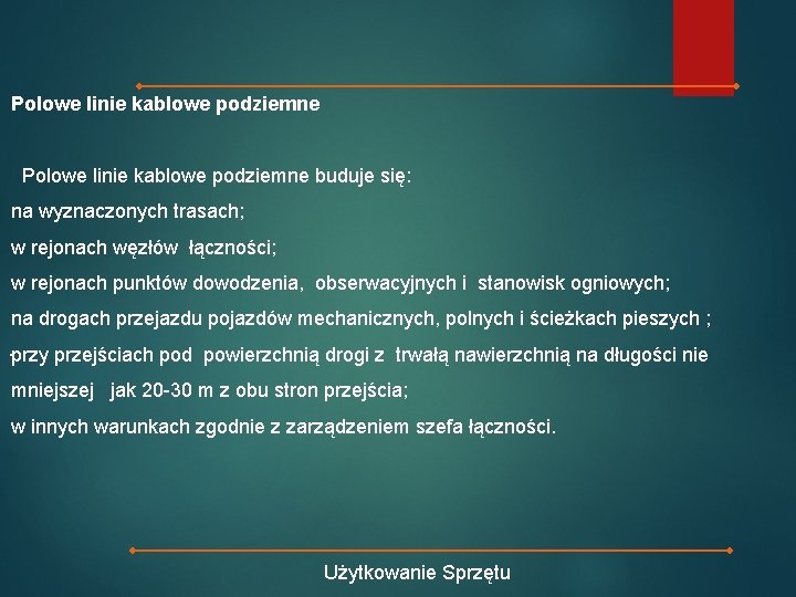 Polowe linie kablowe podziemne buduje się: na wyznaczonych trasach; w rejonach węzłów łączności; w