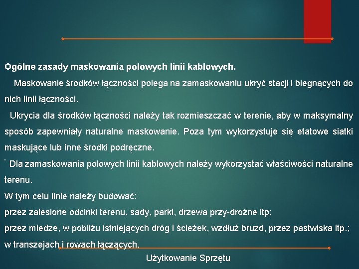 Ogólne zasady maskowania polowych linii kablowych. Maskowanie środków łączności polega na zamaskowaniu ukryć stacji