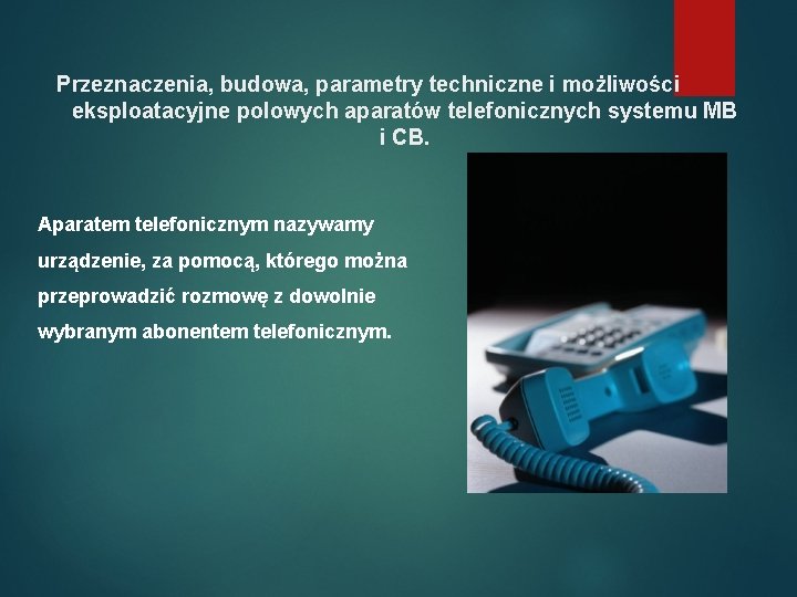 Przeznaczenia, budowa, parametry techniczne i możliwości eksploatacyjne polowych aparatów telefonicznych systemu MB i CB.