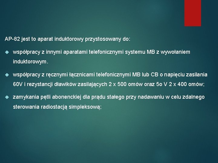 AP-82 jest to aparat induktorowy przystosowany do: współpracy z innymi aparatami telefonicznymi systemu MB