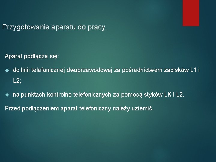 Przygotowanie aparatu do pracy. Aparat podłącza się: do linii telefonicznej dwuprzewodowej za pośrednictwem zacisków