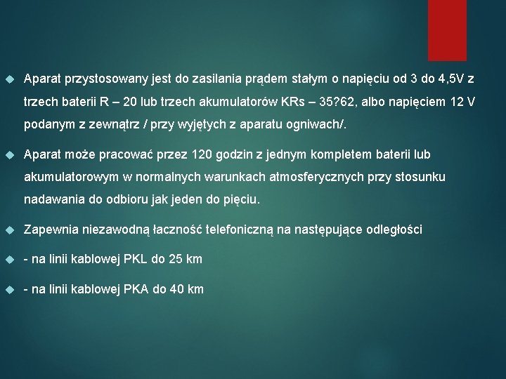  Aparat przystosowany jest do zasilania prądem stałym o napięciu od 3 do 4,