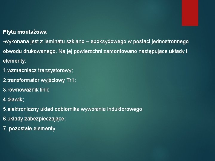 Płyta montażowa -wykonana jest z laminatu szklano – epoksydowego w postaci jednostronnego obwodu drukowanego.