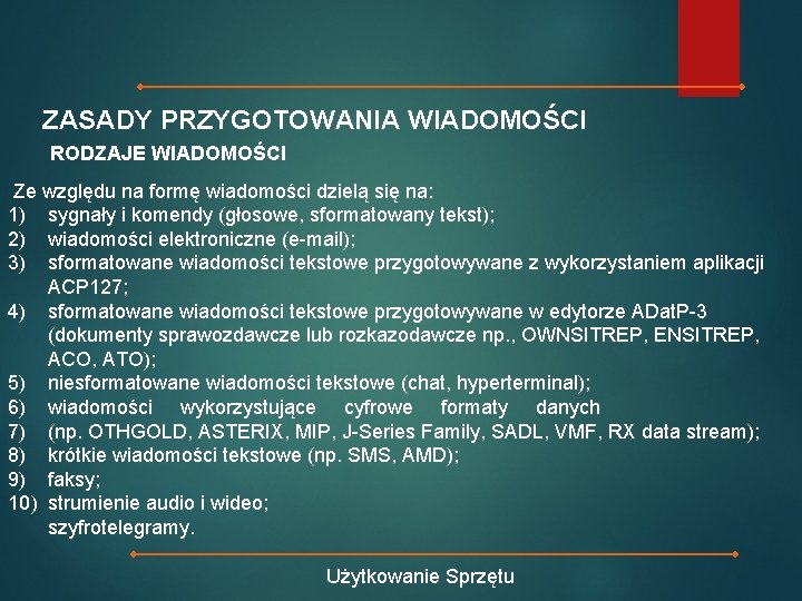 ZASADY PRZYGOTOWANIA WIADOMOŚCI RODZAJE WIADOMOŚCI Ze względu na formę wiadomości dzielą się na: 1)