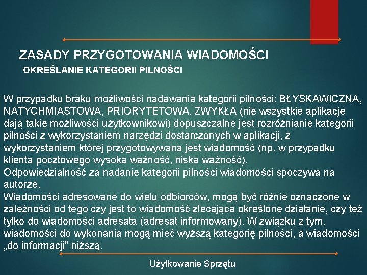 ZASADY PRZYGOTOWANIA WIADOMOŚCI OKREŚLANIE KATEGORII PILNOŚCI W przypadku braku możliwości nadawania kategorii pilności: BŁYSKAWICZNA,