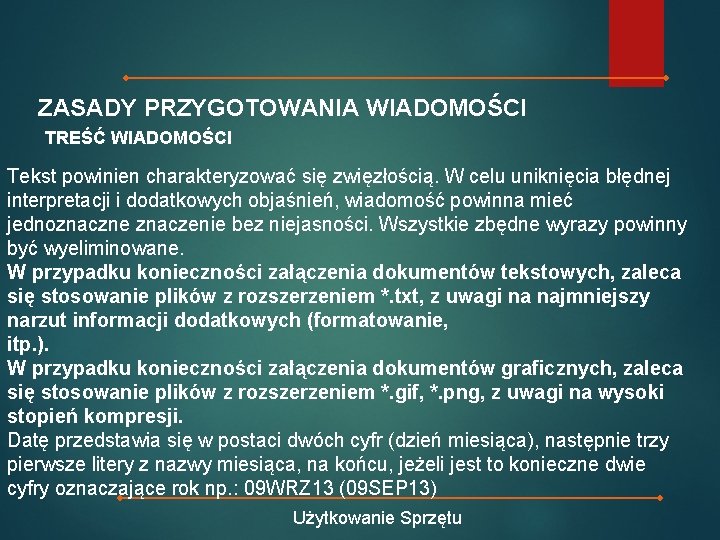ZASADY PRZYGOTOWANIA WIADOMOŚCI TREŚĆ WIADOMOŚCI Tekst powinien charakteryzować się zwięzłością. W celu uniknięcia błędnej