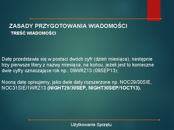 ZASADY PRZYGOTOWANIA WIADOMOŚCI TREŚĆ WIADOMOŚCI Datę przedstawia się w postaci dwóch cyfr (dzień miesiąca),