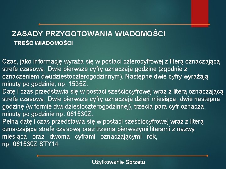 ZASADY PRZYGOTOWANIA WIADOMOŚCI TREŚĆ WIADOMOŚCI Czas, jako informację wyraża się w postaci czterocyfrowej z