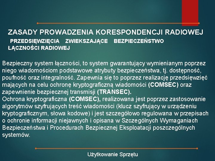 ZASADY PROWADZENIA KORESPONDENCJI RADIOWEJ PRZEDSIĘWZIĘCIA ZWIEKSZAJĄCE ŁĄCZNOŚCI RADIOWEJ BEZPIECZEŃSTWO Bezpieczny system łączności, to system