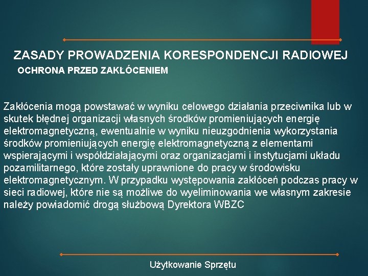 ZASADY PROWADZENIA KORESPONDENCJI RADIOWEJ OCHRONA PRZED ZAKŁÓCENIEM Zakłócenia mogą powstawać w wyniku celowego działania