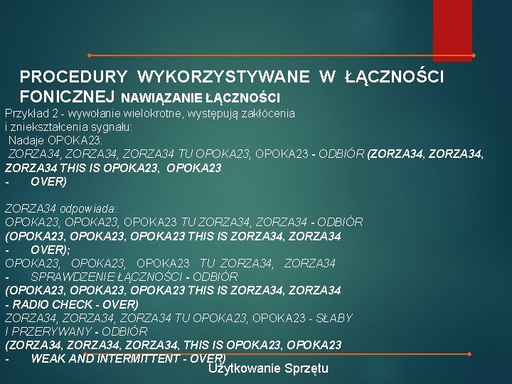 PROCEDURY WYKORZYSTYWANE W ŁĄCZNOŚCI FONICZNEJ NAWIĄZANIE ŁĄCZNOŚCI Przykład 2 - wywołanie wielokrotne, występują zakłócenia