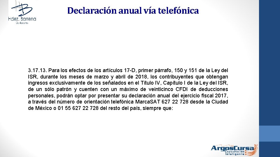 Declaración anual vía telefónica 3. 17. 13. Para los efectos de los artículos 17