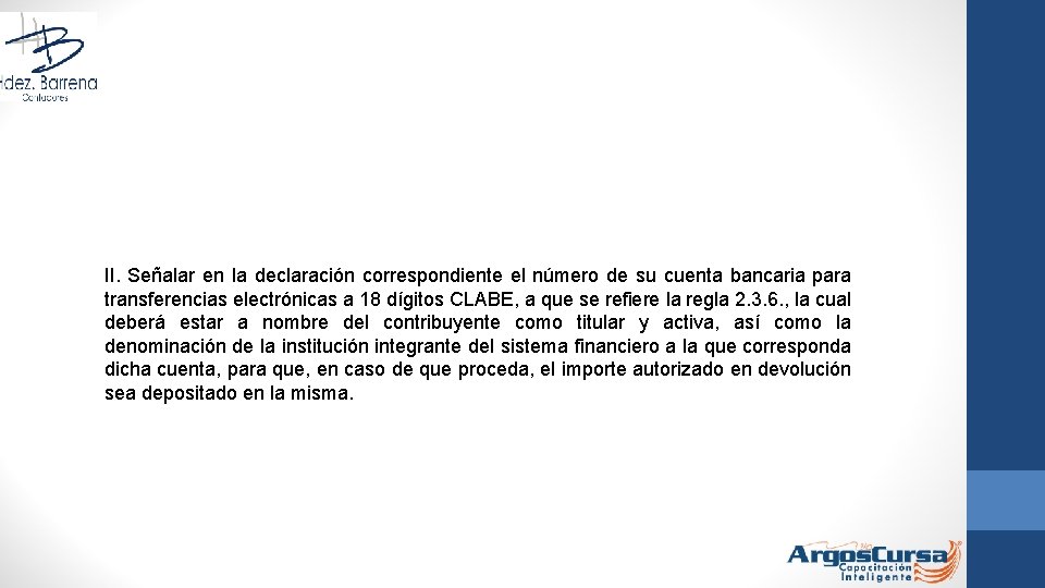 II. Señalar en la declaración correspondiente el número de su cuenta bancaria para transferencias