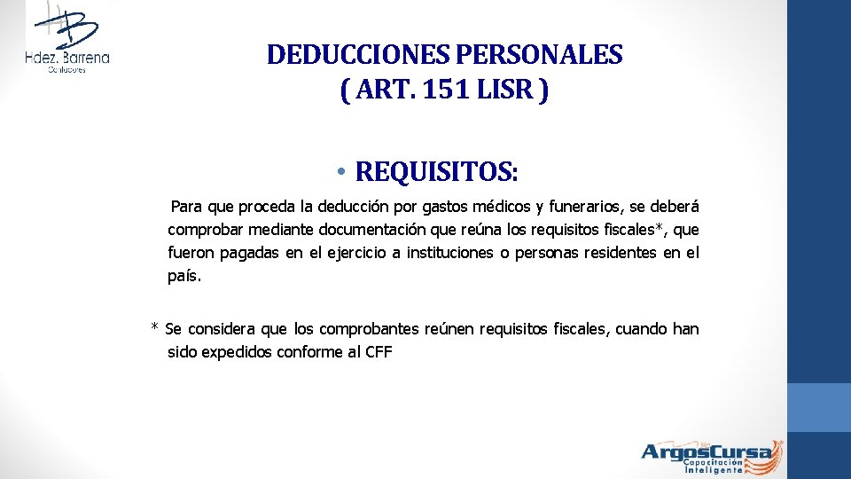 DEDUCCIONES PERSONALES ( ART. 151 LISR ) • REQUISITOS: Para que proceda la deducción