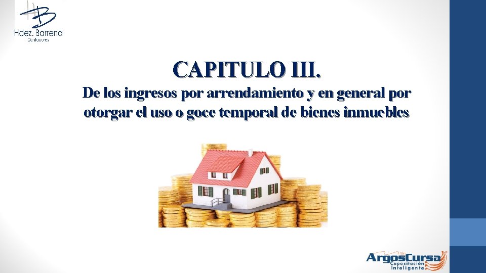CAPITULO III. De los ingresos por arrendamiento y en general por otorgar el uso