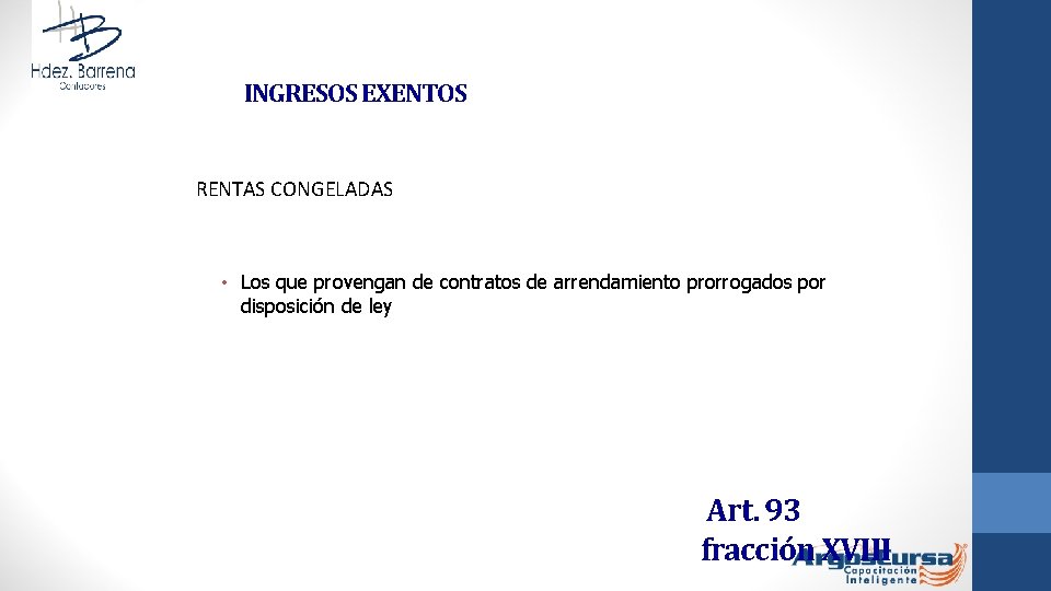 INGRESOS EXENTOS RENTAS CONGELADAS • Los que provengan de contratos de arrendamiento prorrogados por