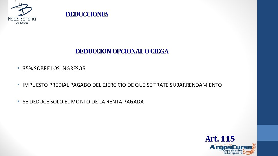 DEDUCCIONES DEDUCCION OPCIONAL O CIEGA • 35% SOBRE LOS INGRESOS • IMPUESTO PREDIAL PAGADO