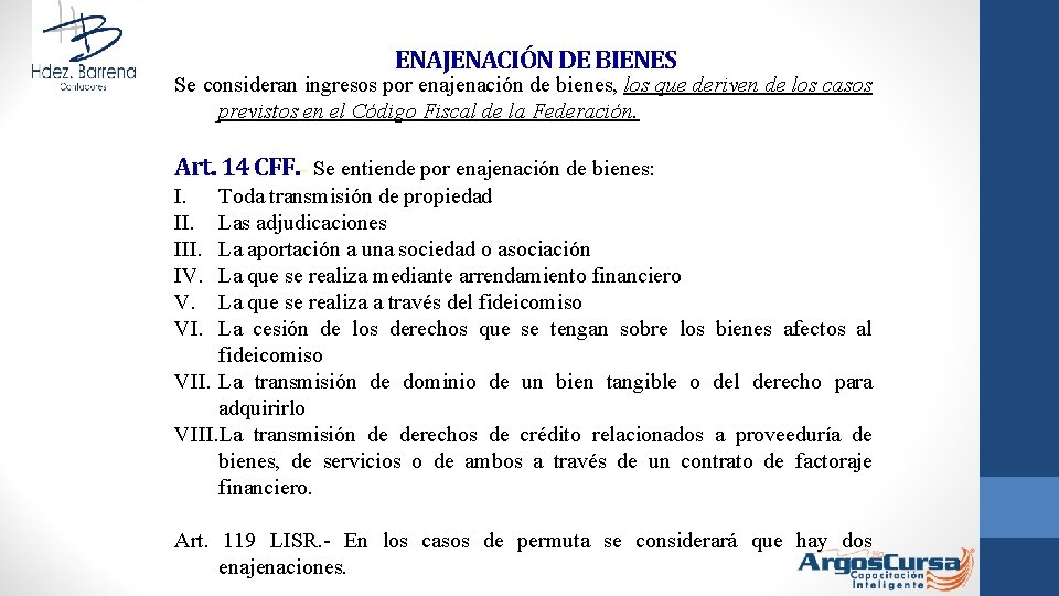 ENAJENACIÓN DE BIENES Se consideran ingresos por enajenación de bienes, los que deriven de