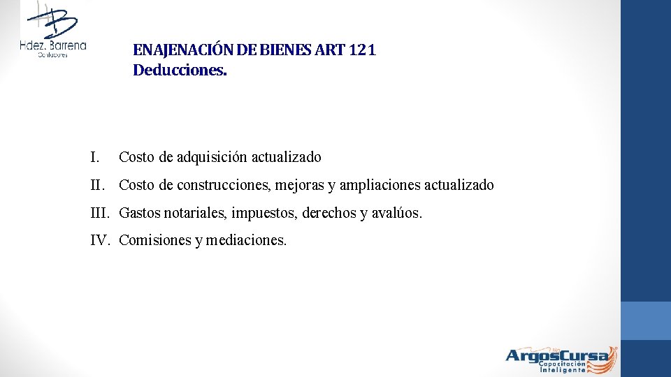 ENAJENACIÓN DE BIENES ART 121 Deducciones. I. Costo de adquisición actualizado II. Costo de