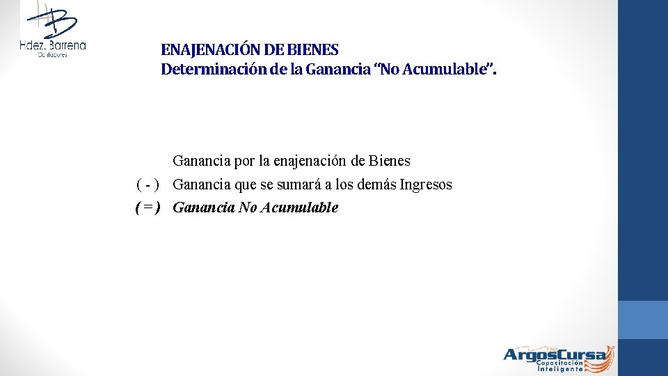 ENAJENACIÓN DE BIENES Determinación de la Ganancia “No Acumulable”. Ganancia por la enajenación de