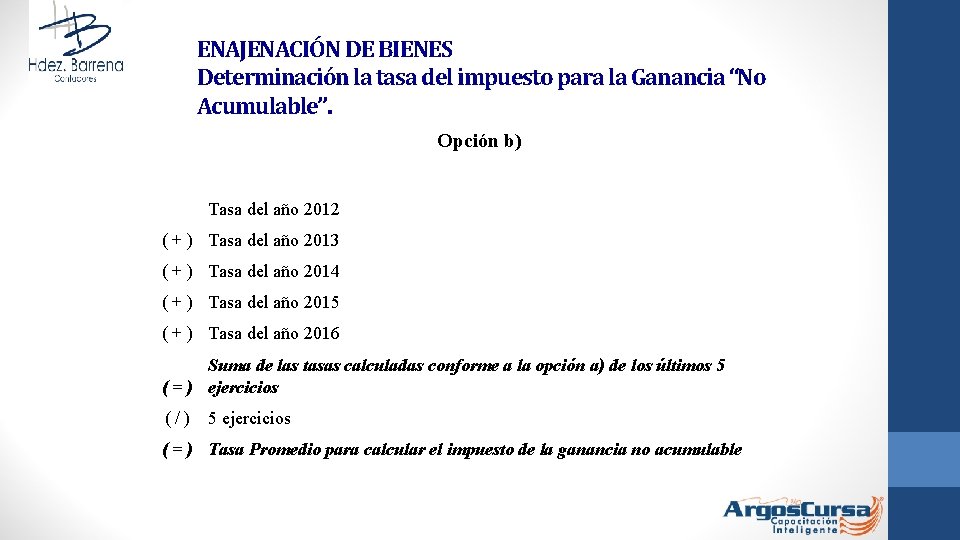 ENAJENACIÓN DE BIENES Determinación la tasa del impuesto para la Ganancia “No Acumulable”. Opción