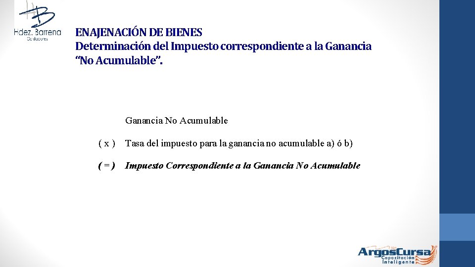 ENAJENACIÓN DE BIENES Determinación del Impuesto correspondiente a la Ganancia “No Acumulable”. Ganancia No