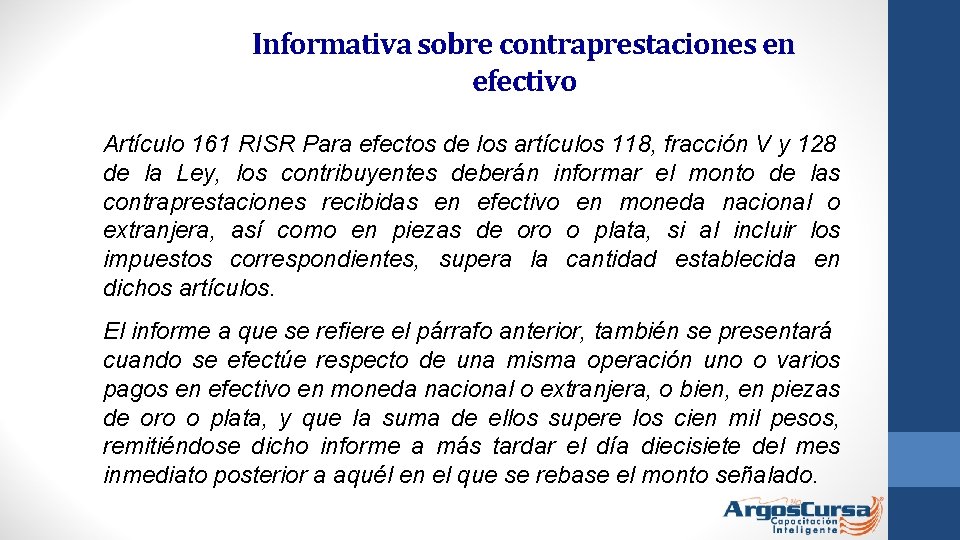 Informativa sobre contraprestaciones en efectivo Artículo 161 RISR Para efectos de los artículos 118,