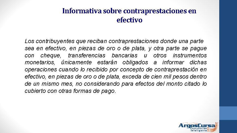 Informativa sobre contraprestaciones en efectivo Los contribuyentes que reciban contraprestaciones donde una parte sea