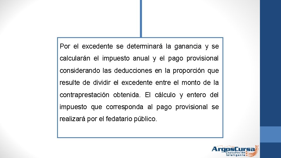 Por el excedente se determinará la ganancia y se calcularán el impuesto anual y