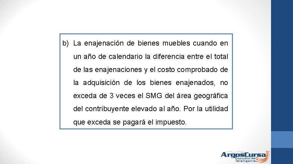 b) La enajenación de bienes muebles cuando en un año de calendario la diferencia