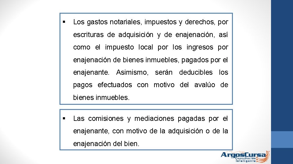 § Los gastos notariales, impuestos y derechos, por escrituras de adquisición y de enajenación,