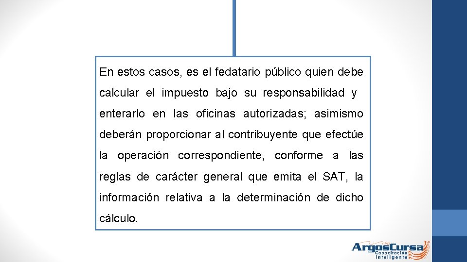 En estos casos, es el fedatario público quien debe calcular el impuesto bajo su