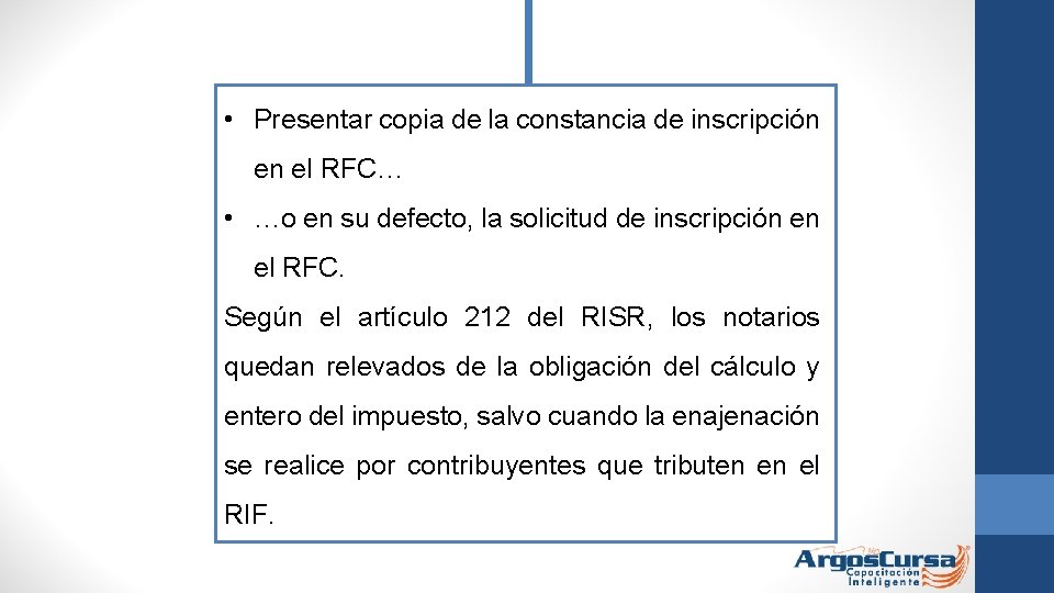  • Presentar copia de la constancia de inscripción en el RFC… • …o