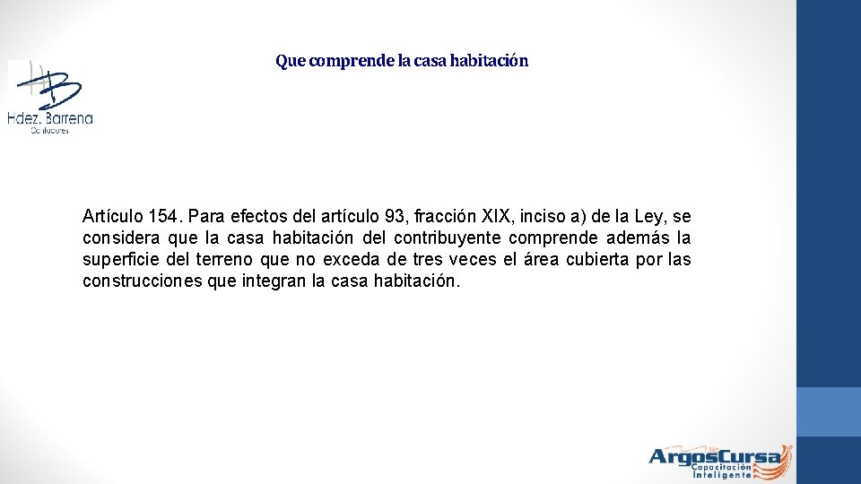 Que comprende la casa habitación Artículo 154. Para efectos del artículo 93, fracción XIX,