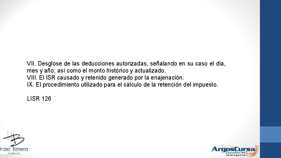 VII. Desglose de las deducciones autorizadas, señalando en su caso el día, mes y