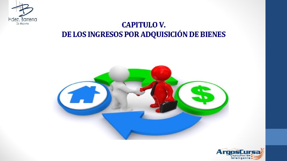 CAPITULO V. DE LOS INGRESOS POR ADQUISICIÓN DE BIENES 