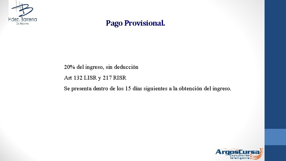 Pago Provisional. 20% del ingreso, sin deducción Art 132 LISR y 217 RISR Se