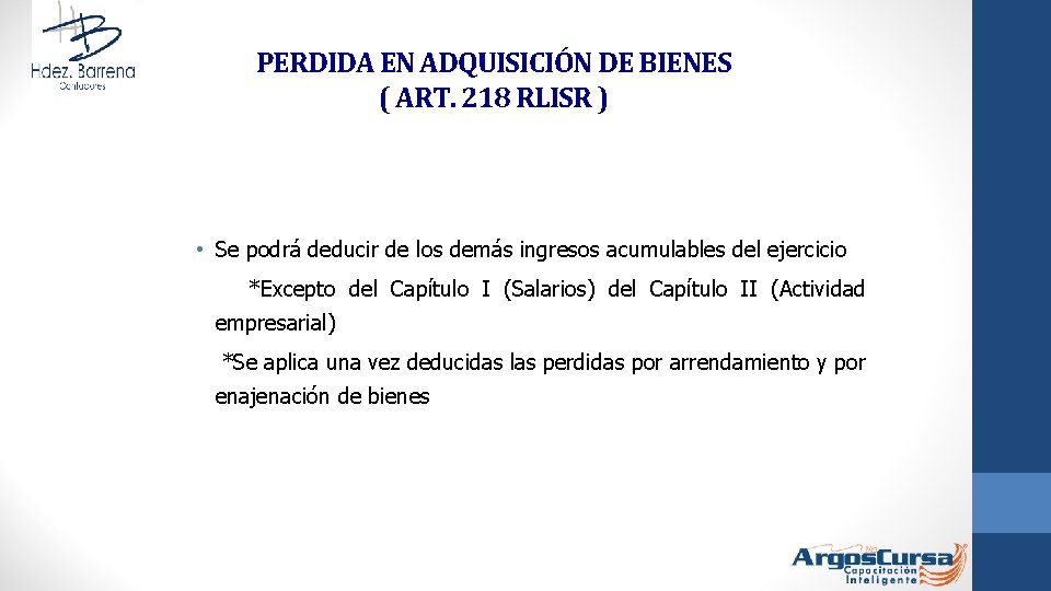 PERDIDA EN ADQUISICIÓN DE BIENES ( ART. 218 RLISR ) • Se podrá deducir