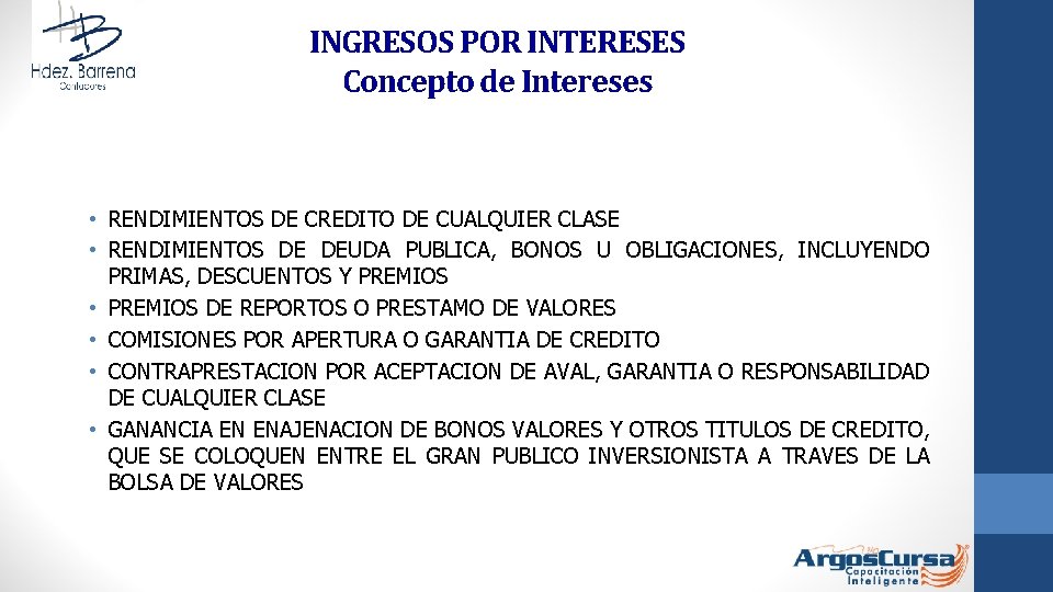 INGRESOS POR INTERESES Concepto de Intereses • RENDIMIENTOS DE CREDITO DE CUALQUIER CLASE •