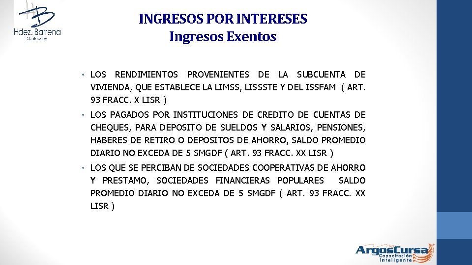 INGRESOS POR INTERESES Ingresos Exentos • LOS RENDIMIENTOS PROVENIENTES DE LA SUBCUENTA DE VIVIENDA,