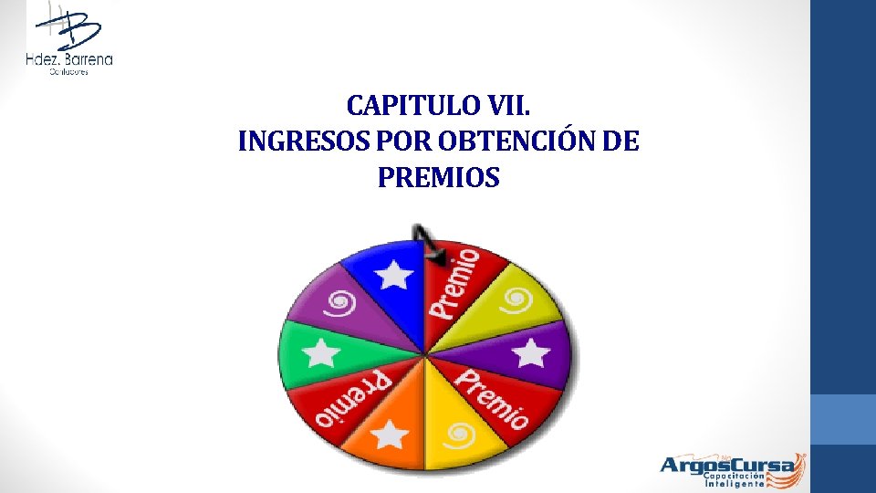 CAPITULO VII. INGRESOS POR OBTENCIÓN DE PREMIOS 