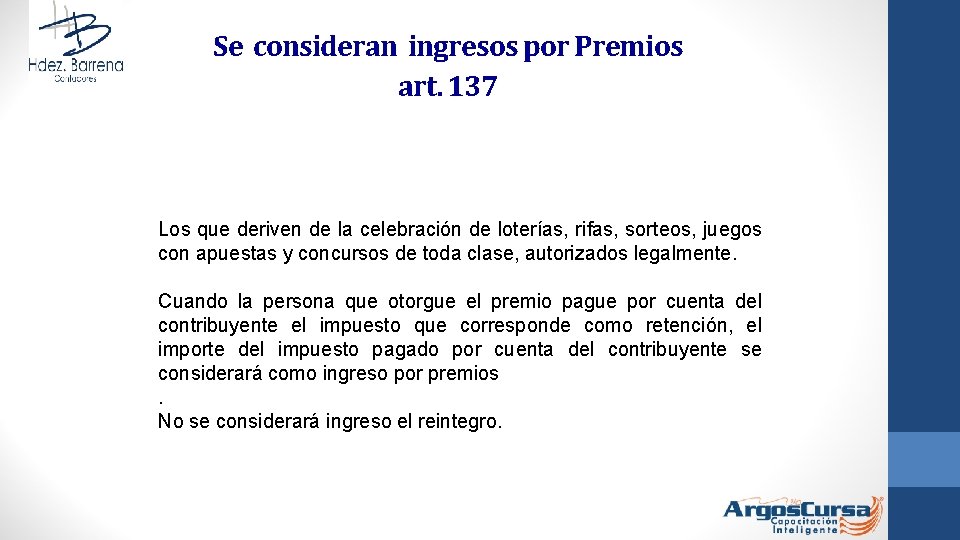 Se consideran ingresos por Premios art. 137 Los que deriven de la celebración de