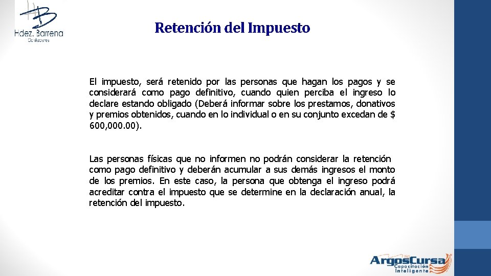 Retención del Impuesto El impuesto, será retenido por las personas que hagan los pagos