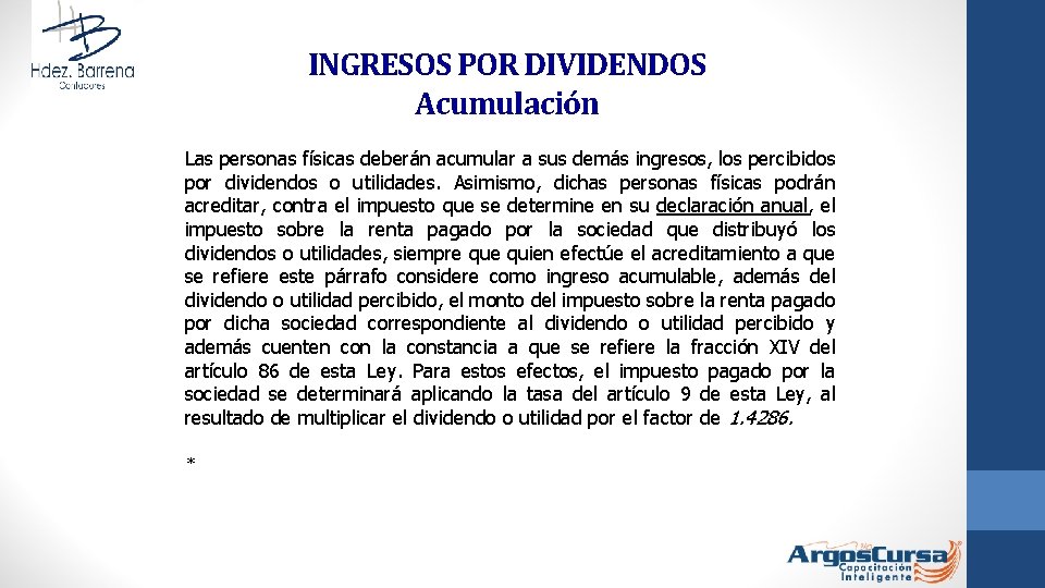 INGRESOS POR DIVIDENDOS Acumulación Las personas físicas deberán acumular a sus demás ingresos, los