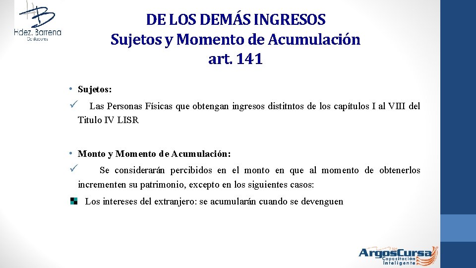 DE LOS DEMÁS INGRESOS Sujetos y Momento de Acumulación art. 141 • Sujetos: ü