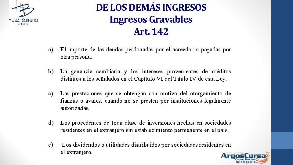 DE LOS DEMÁS INGRESOS Ingresos Gravables Art. 142 a) El importe de las deudas