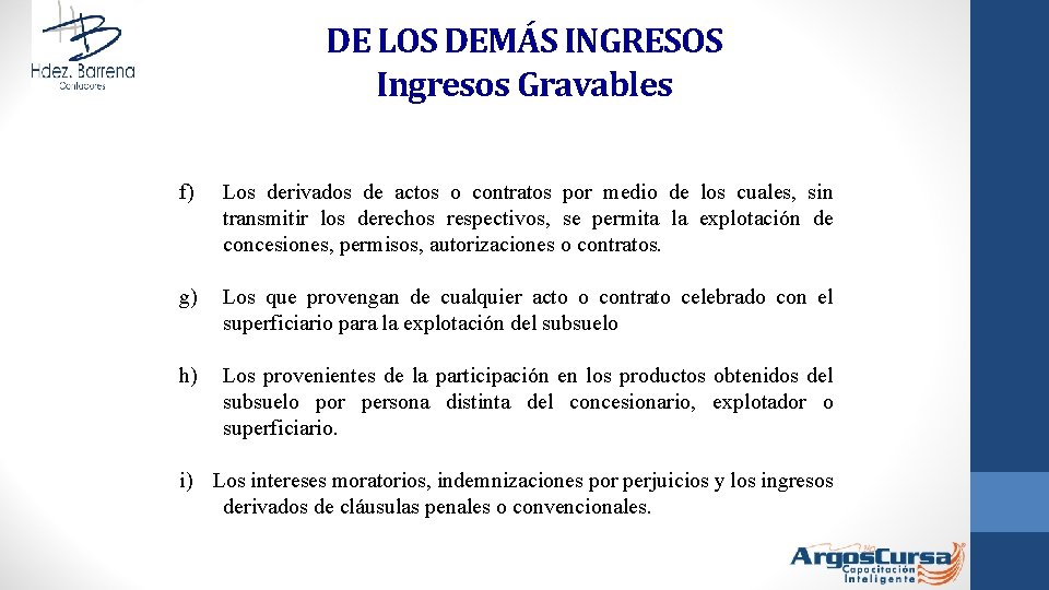 DE LOS DEMÁS INGRESOS Ingresos Gravables f) Los derivados de actos o contratos por