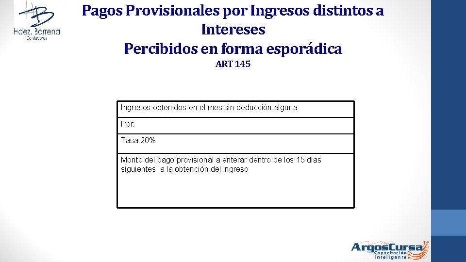 Pagos Provisionales por Ingresos distintos a Intereses Percibidos en forma esporádica ART 145 Ingresos