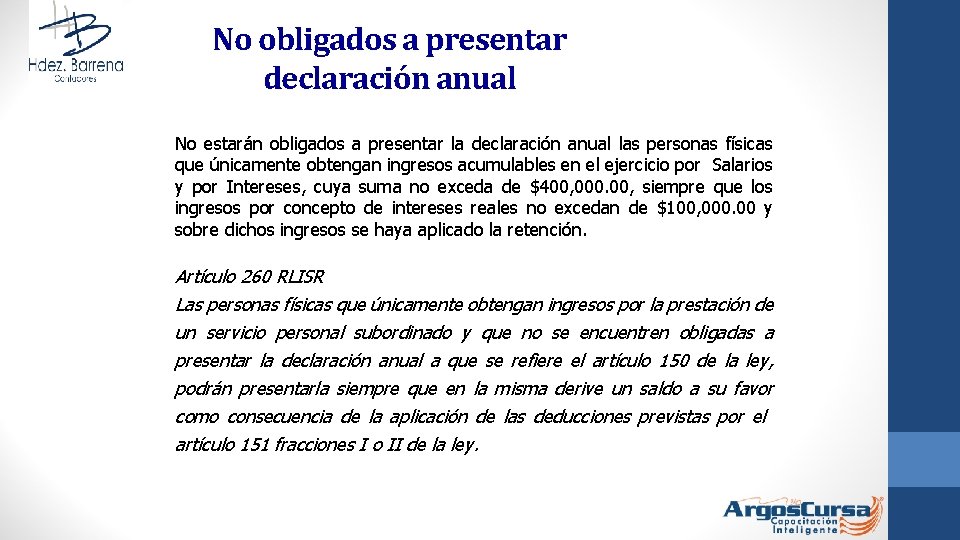 No obligados a presentar declaración anual No estarán obligados a presentar la declaración anual