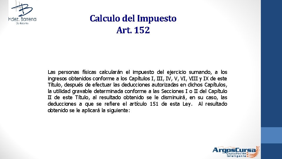 Calculo del Impuesto Art. 152 Las personas físicas calcularán el impuesto del ejercicio sumando,